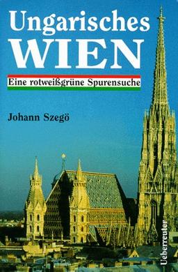 Ungarisches Wien. Eine rotweißgrüne Spurensuche