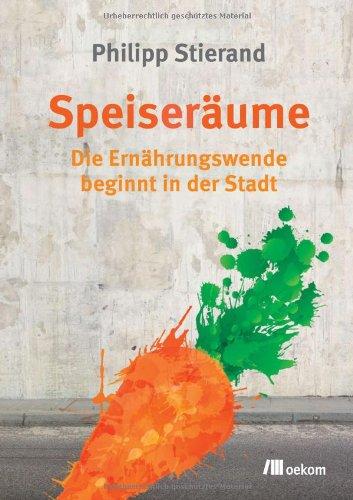 Speiseräume: Die Ernährungswende beginnt in der Stadt