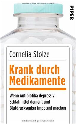 Krank durch Medikamente: Wenn Antibiotika depressiv, Schlafmittel dement und Blutdrucksenker impotent machen