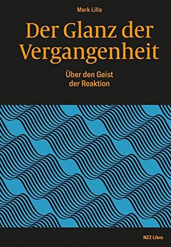 Der Glanz der Vergangenheit: Über den Geist der Reaktion