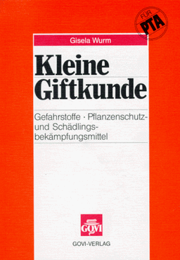 Kleine Giftkunde (Gefahrstoffe, Pflanzenschutzmittel und Schädlingsbekämpfungsmittel)