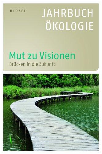 Mut zu Visionen: Brücken in die Zukunft - Jahrbuch Ökologie 2014