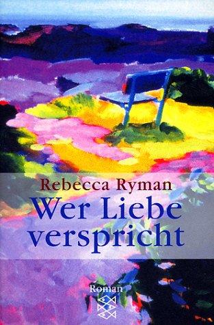 Wer Liebe verspricht. Sonderausgabe. Roman.