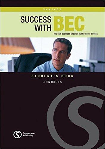 Success with BEC, Vantage. Student's Book: The New Business English Certificates Course. Von Summertown Publishing