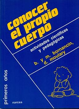 Conocer el propio cuerpo: Actividades científicas y pedagógicas (Primeros Años, Band 28)