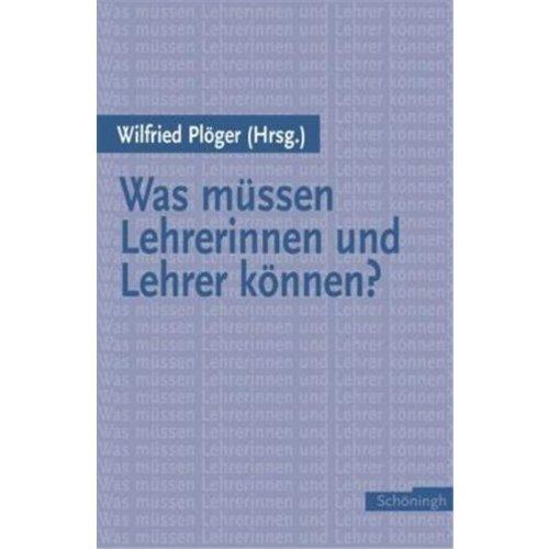 Was müssen Lehrerinnen und Lehrer können?: Beiträge zur Kompetenzorientierung in der Lehrerbildung