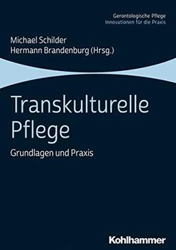 Transkulturelle Pflege: Grundlagen und Praxis