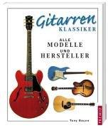 Gitarrenklassiker: Alle Modelle und Hersteller