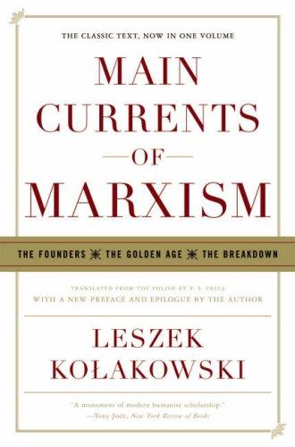 Main Currents of Marxism: The Founders, the Golden Age, the Breakdown