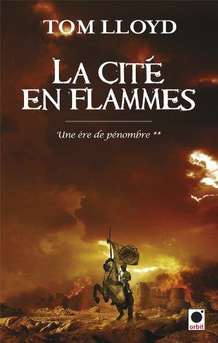 Une ère de pénombre. Vol. 2. La cité en flammes