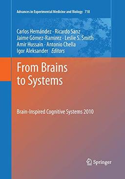 From Brains to Systems: Brain-Inspired Cognitive Systems 2010 (Advances in Experimental Medicine and Biology, Band 718)