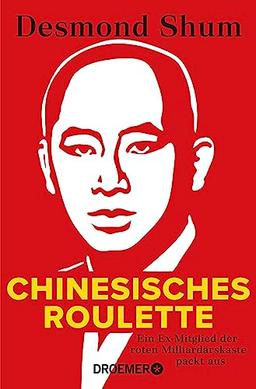 Chinesisches Roulette: Ein Ex-Mitglied der roten Milliardärskaste packt aus | Der SPIEGEL-Bestseller im Taschenbuch