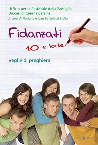 Fidanzati 10 e lode. Veglie di preghiera (Famiglia e dintorni)