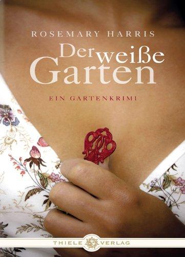 Der weiße Garten: Ein Gartenkrimi