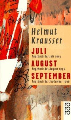 Juli. August. September: Tagebuch des Juli 1994. Tagebuch des August 1995. Tagebuch des September 1996