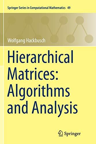 Hierarchical Matrices: Algorithms and Analysis (Springer Series in Computational Mathematics, 49, Band 49)