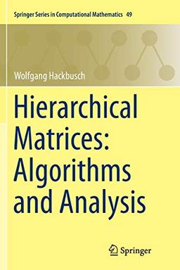 Hierarchical Matrices: Algorithms and Analysis (Springer Series in Computational Mathematics, 49, Band 49)