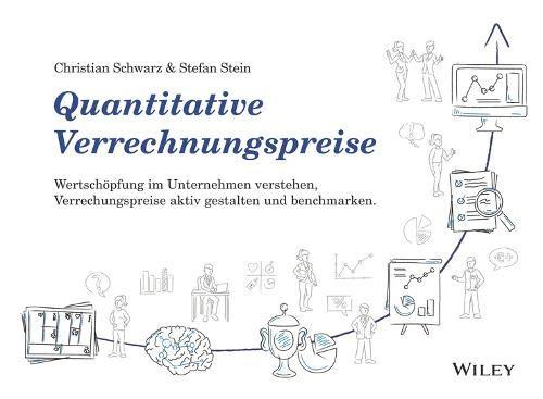 Quantitative Verrechnungspreise: Wertschöpfung im Unternehmen verstehen, Verrechnungspreise aktiv gestalten und benchmarken