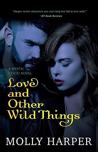 Love and Other Wild Things (Mystic Bayou, Band 2)