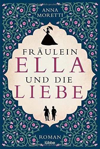 Fräulein Ella und die Liebe: Roman