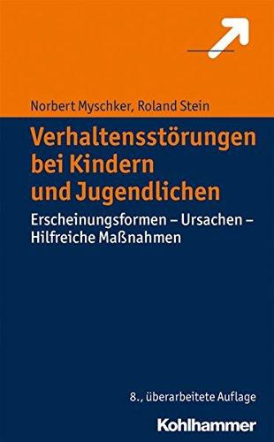 Verhaltensstörungen bei Kindern und Jugendlichen: Erscheinungsformen - Ursachen - Hilfreiche Maßnahmen