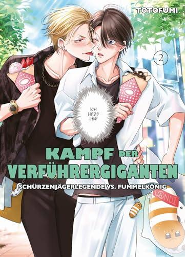 Kampf der Verführergiganten: Schürzenjägerlegende vs. Fummelkönig 02: Eine verrückte RomCom auf ganz besondere Boys-Love-Art