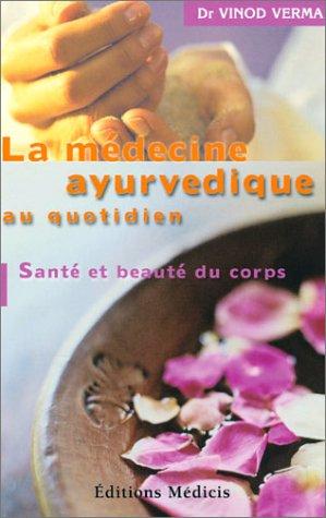 La médecine ayurvedique au quotidien : santé et beauté du corps