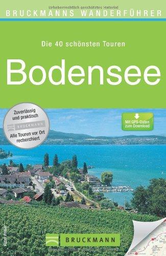 Wanderführer Bodensee: Die 40 schönsten Touren zum Wandern rund um Lindau, Konstanz, Ludwigshafen, Meersburg, Bregenz, Reichenau und die Insel Mainau, mit Wanderkarte und GPS-Daten zum Download