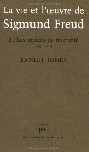 La vie et l'oeuvre de Sigmund Freud. Vol. 2. Les années de maturité : 1901-1919