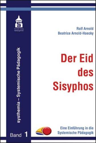 Der Eid des Sisyphos: Eine Einführung in die Systemische Pädagogik