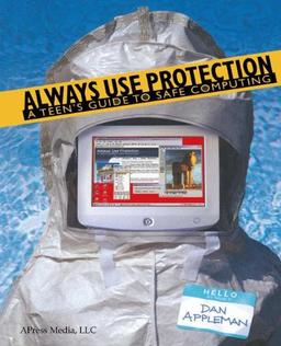 Always Use Protection: A Teen's Guide to Safe Computing