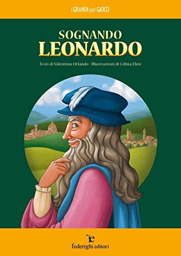 Sognando Leonardo (I grandi per gioco)