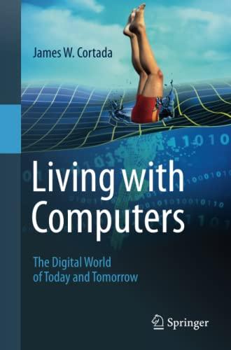 Living with Computers: The Digital World of Today and Tomorrow