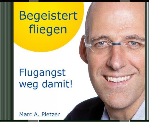 Begeistert fliegen: Flugangst - weg damit!