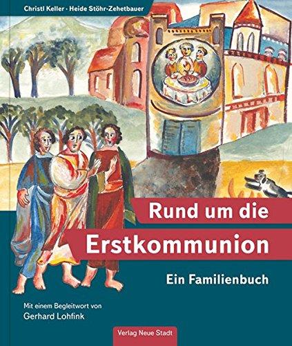 Rund um die Erstkommunion: Ein Familienbuch (Neue-Stadt-Kinder)