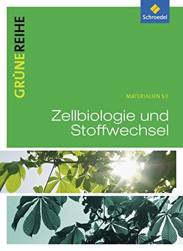 Grüne Reihe: Zellbiologie und Stoffwechselphysiologie: Schülerband