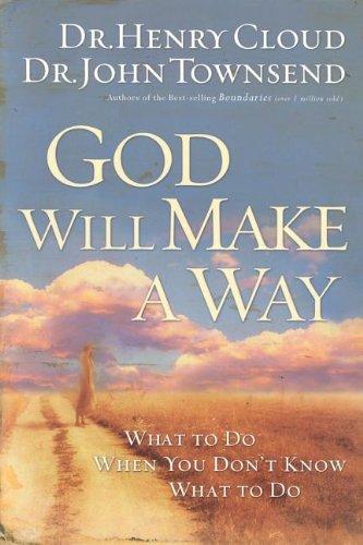 God Will Make a Way: What to Do When You Don't Know What to Do