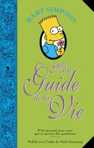 Bart Simpson : mon guide de la vie : p'tit manuel pour ceux qui se posent des questions