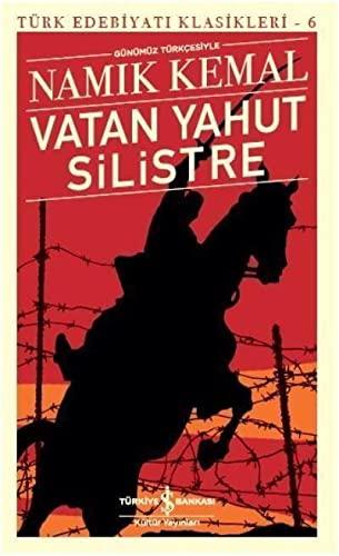 Vatan Yahut Silistre - Türk Edebiyati Klasikleri 6: Günümüz Türkcesiyle: Türk Edebiyatı Klasikleri - 6