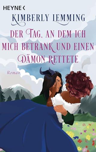 Der Tag, an dem ich mich betrank und einen Dämon rettete: Roman (Der Tag an dem ich mich betrank und ...-Reihe, Band 1)