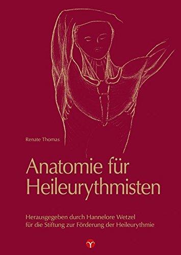 Anatomie für Heileurythmisten: Von der Formensprache des menschlichen Körpers. Herausgegeben von der Stiftung zur Förderung der Heileurythmie durch Hannelore Wetzel.