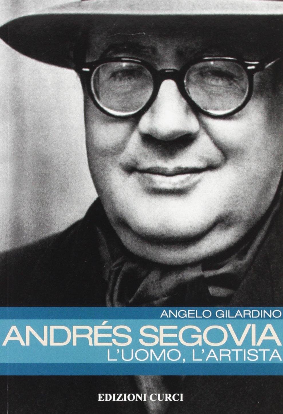 Andrés Segovia: l'uomo, l'artista