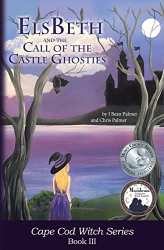 ElsBeth and the Call of the Castle Ghosties: Book III in the Cape Cod Witch Series