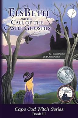 ElsBeth and the Call of the Castle Ghosties: Book III in the Cape Cod Witch Series