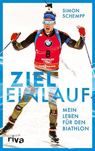 Zieleinlauf: Mein Leben für den Biathlon: Mein Leben für den Biathlon. Das perfekte Weihnachtsgeschenk für alle Wintersportfans - mit einem Vorwort von Martin Fourcade