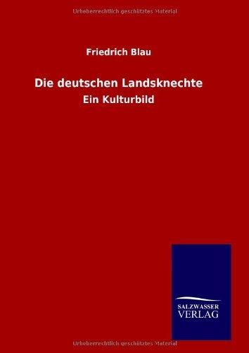 Die deutschen Landsknechte: Ein Kulturbild