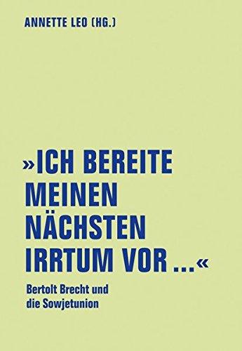 "Ich bereite meinen nächsten Irrtum vor...": Bertolt Brecht und die Sowjetunion (lfb texte)