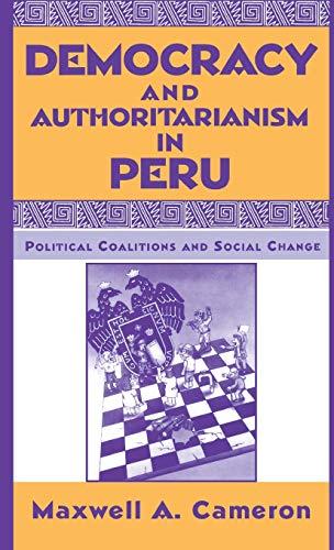 Democracy and Authoritarianism in Peru: Political Coalitions and Social Change