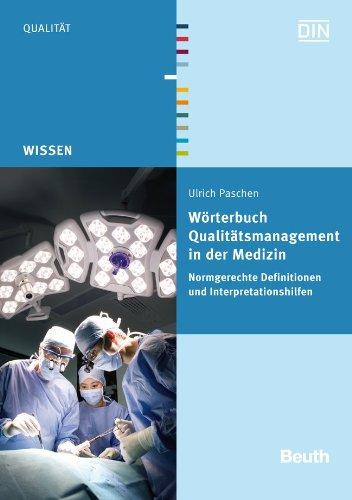 Wörterbuch Qualitätsmanagement in der Medizin: Normgerechte Definitionen und Interpretationshilfen