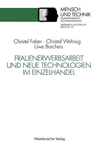 Frauenerwerbsarbeit und Neue Technologien im Einzelhandel (Sozialverträgliche Technikgestaltung, Materialien und Berichte) (German Edition)